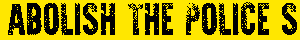 ABOLISG THE POLICE STATE